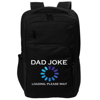 Dad Joke Loading Please Wait Funny Impact Tech Backpack