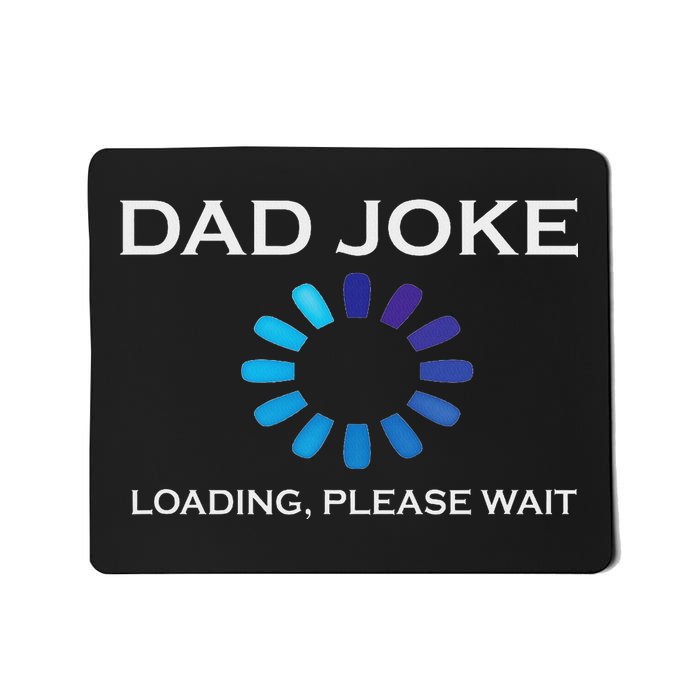 Dad Joke Loading Please Wait Funny Mousepad