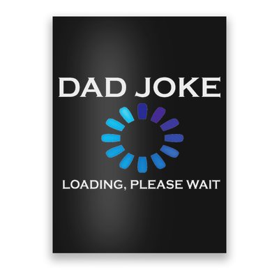 Dad Joke Loading Please Wait Funny Poster