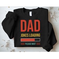 Dad Jokes Loading Funny Father T Sweatshirt