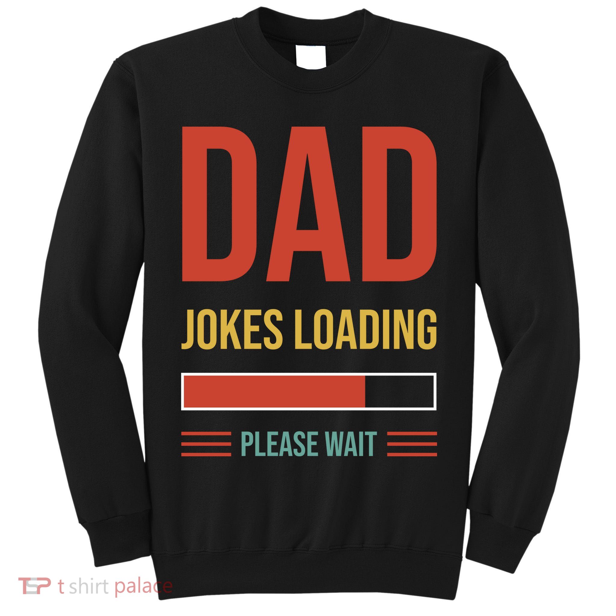 Dad Jokes Loading Funny Father T Tall Sweatshirt