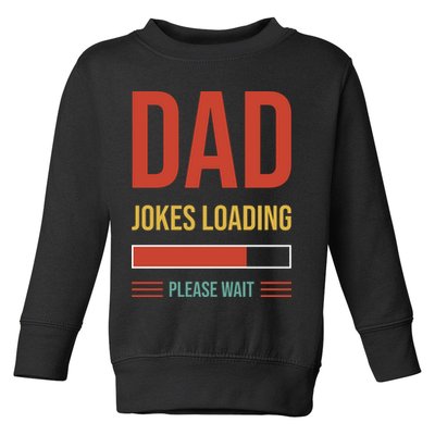 Dad Jokes Loading Funny Father T Toddler Sweatshirt