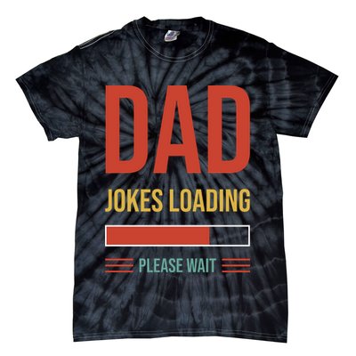 Dad Jokes Loading Funny Father T Tie-Dye T-Shirt