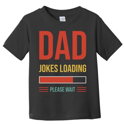 Dad Jokes Loading Funny Father T Toddler T-Shirt