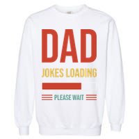 Dad Jokes Loading Funny Father T Garment-Dyed Sweatshirt