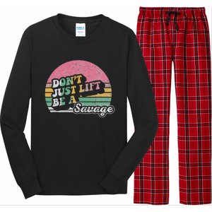 DonT Just Lift Be A Savage Motivational Quote Long Sleeve Pajama Set