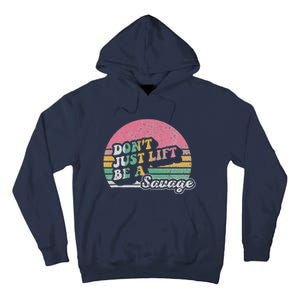 DonT Just Lift Be A Savage Motivational Quote Tall Hoodie