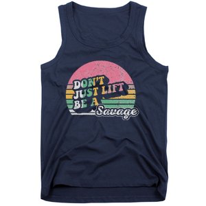 DonT Just Lift Be A Savage Motivational Quote Tank Top