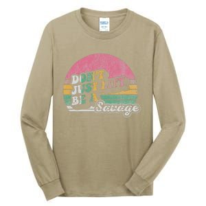 DonT Just Lift Be A Savage Motivational Quote Tall Long Sleeve T-Shirt