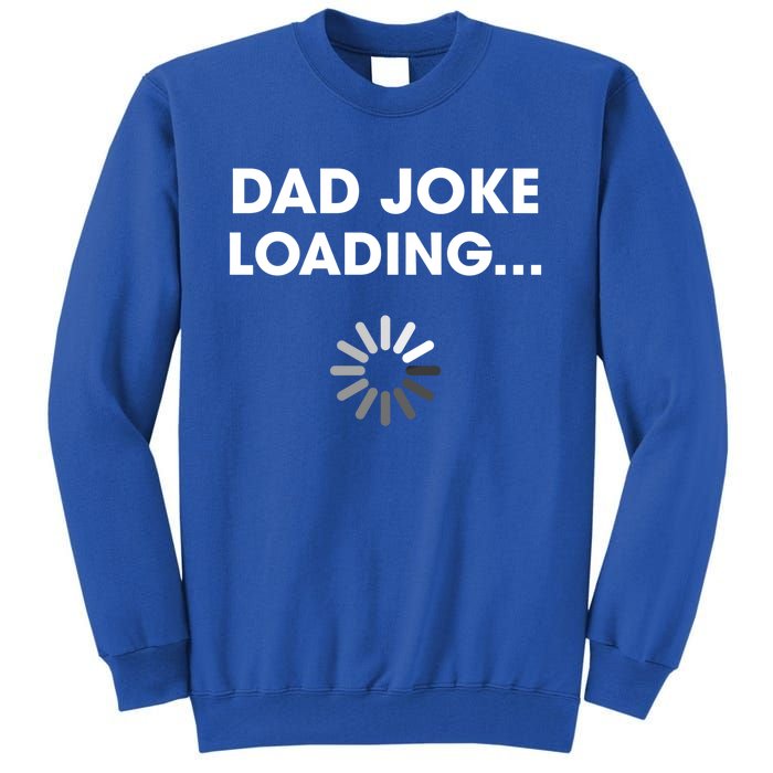 Dad Joke Loading Funny Father Grandpa Humor Gift Tall Sweatshirt