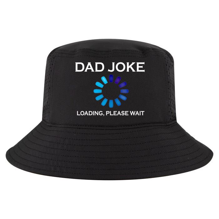 Dad Joke Loading Please Wait Funny Gift Cool Comfort Performance Bucket Hat