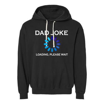 Dad Joke Loading Please Wait Funny Gift Garment-Dyed Fleece Hoodie