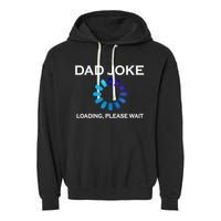 Dad Joke Loading Please Wait Funny Gift Garment-Dyed Fleece Hoodie