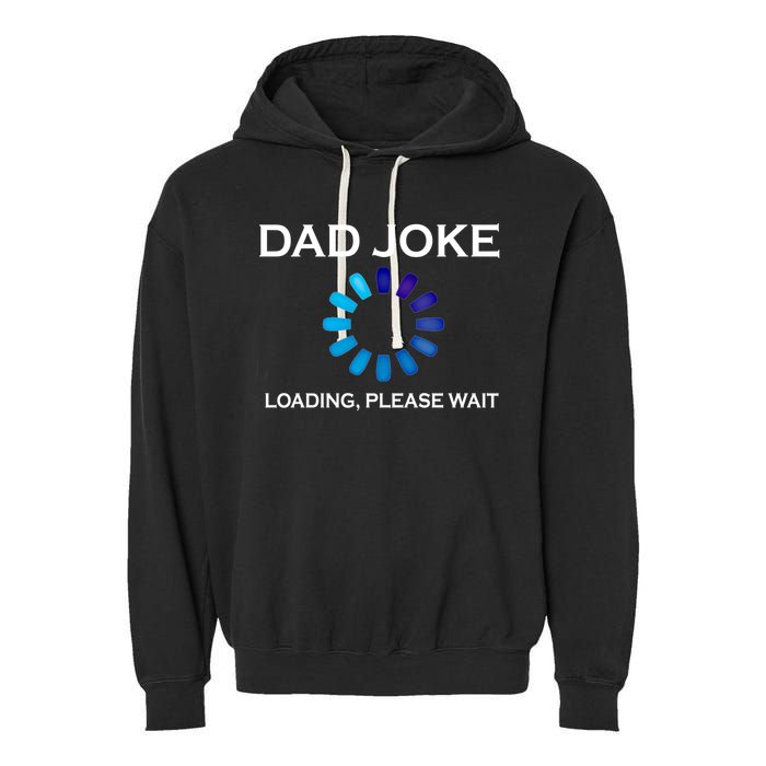 Dad Joke Loading Please Wait Funny Gift Garment-Dyed Fleece Hoodie