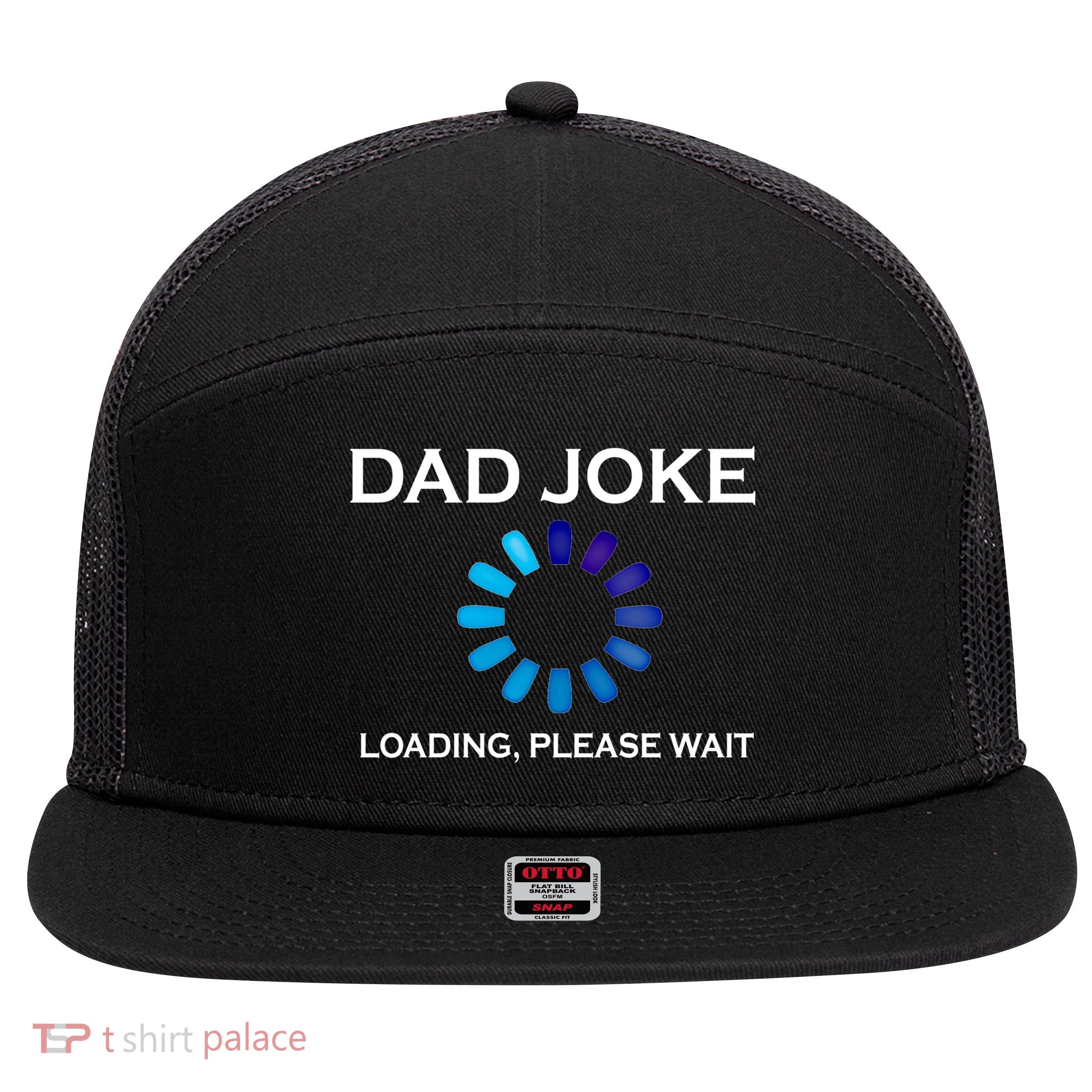 Dad Joke Loading Please Wait Funny Gift 7 Panel Mesh Trucker Snapback Hat
