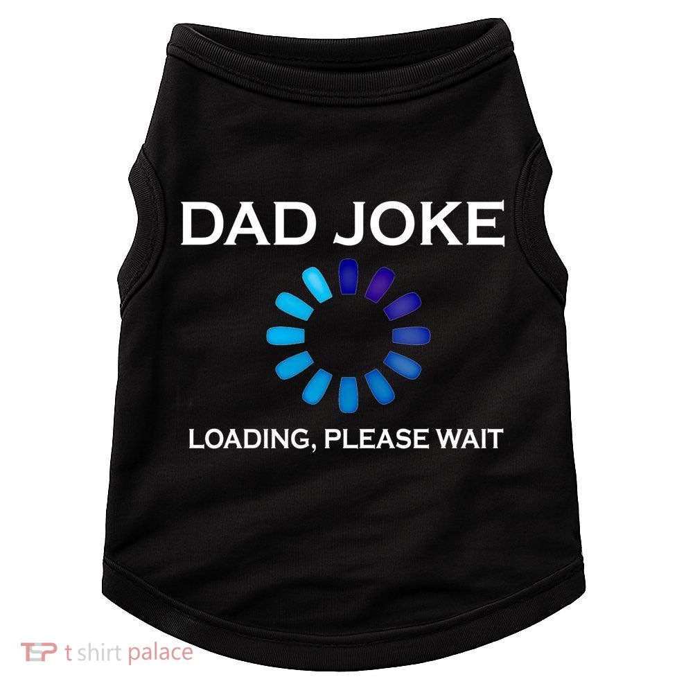 Dad Joke Loading Please Wait Funny Gift Doggie Tank