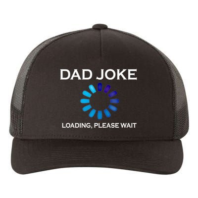 Dad Joke Loading Please Wait Funny Gift Yupoong Adult 5-Panel Trucker Hat