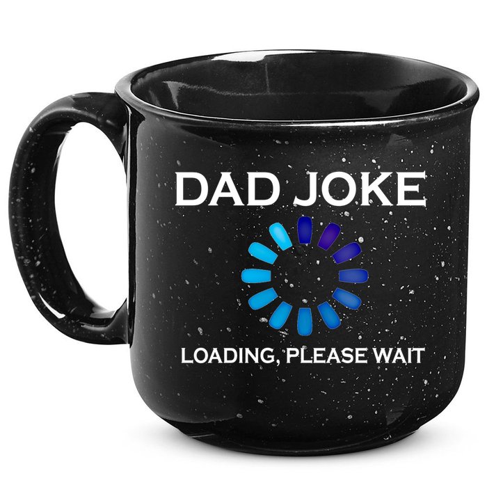 Dad Joke Loading Please Wait Funny Gift 15oz Campfire Ceramic Mug
