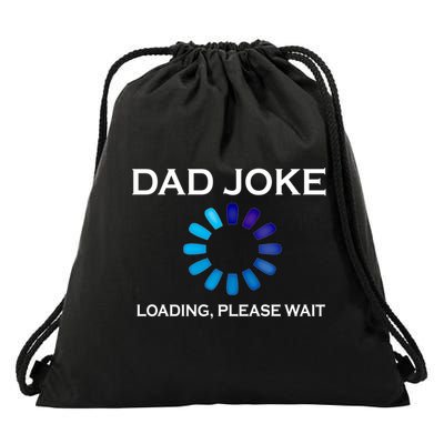 Dad Joke Loading Please Wait Funny Gift Drawstring Bag