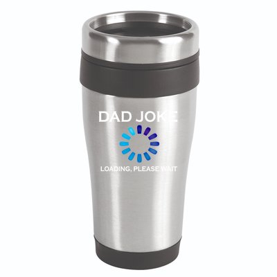 Dad Joke Loading Please Wait Funny Gift 16oz Travel Tumbler