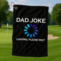 Dad Joke Loading Please Wait Funny Gift Golf Towel