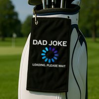 Dad Joke Loading Please Wait Funny Gift Golf Towel