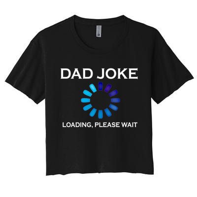 Dad Joke Loading Please Wait Funny Gift Crop Top