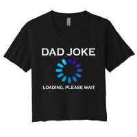Dad Joke Loading Please Wait Funny Gift Women's Crop Top Tee