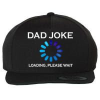 Dad Joke Loading Please Wait Funny Gift Wool Snapback Cap