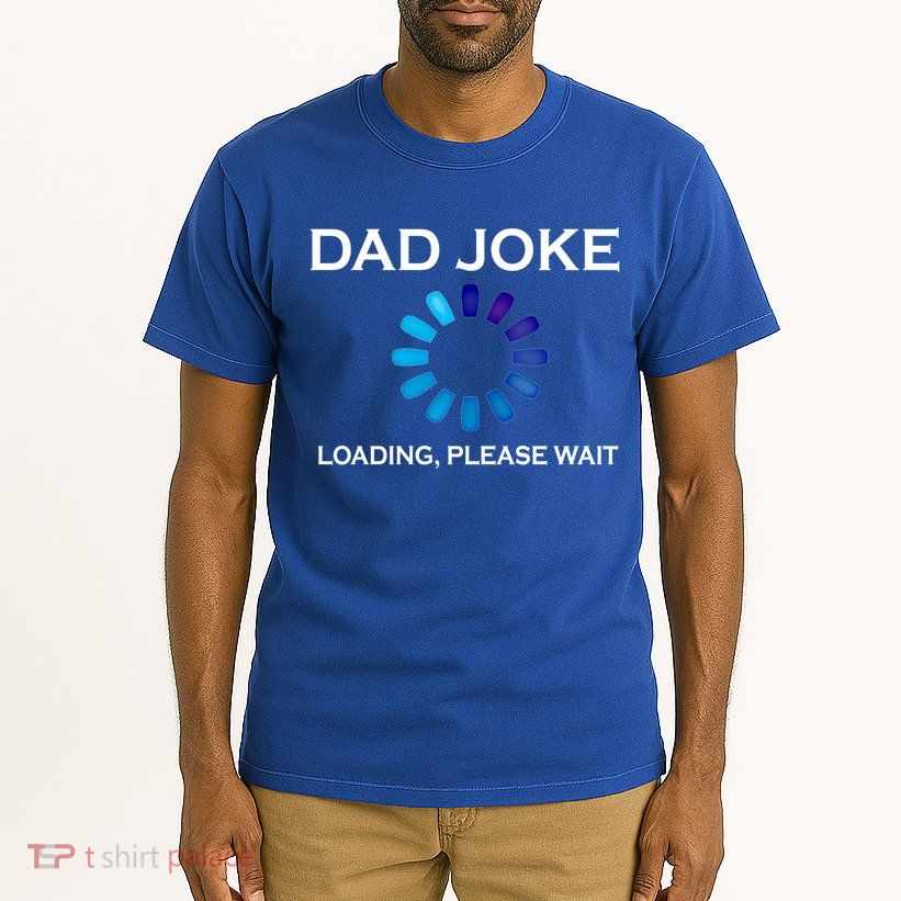 Dad Joke Loading Please Wait Funny Gift Tall T-Shirt