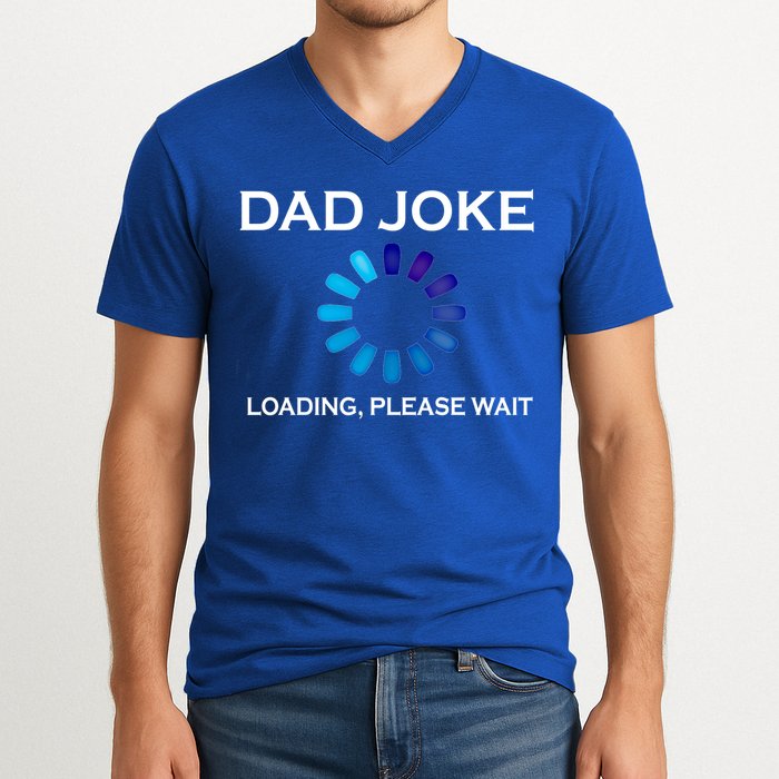 Dad Joke Loading Please Wait Funny Gift V-Neck T-Shirt