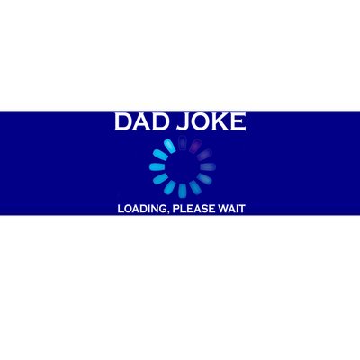 Dad Joke Loading Please Wait Funny Gift Bumper Sticker