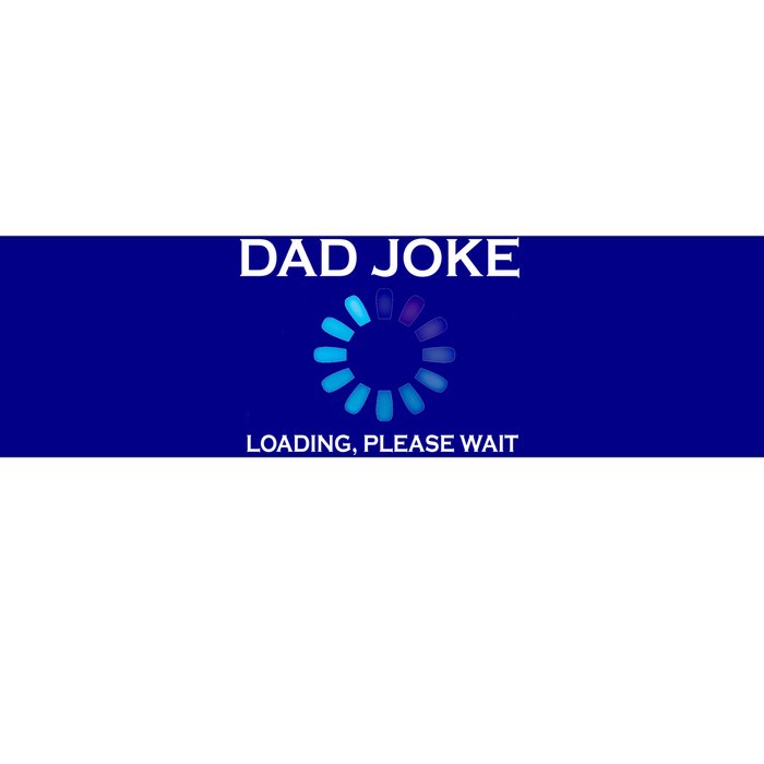 Dad Joke Loading Please Wait Funny Gift Bumper Sticker