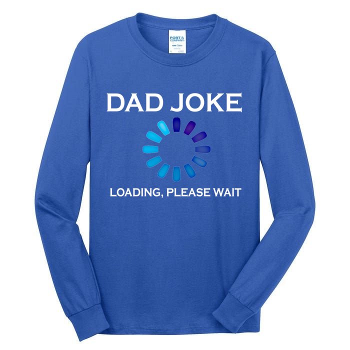 Dad Joke Loading Please Wait Funny Gift Tall Long Sleeve T-Shirt