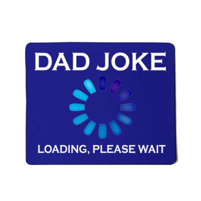 Dad Joke Loading Please Wait Funny Gift Mousepad