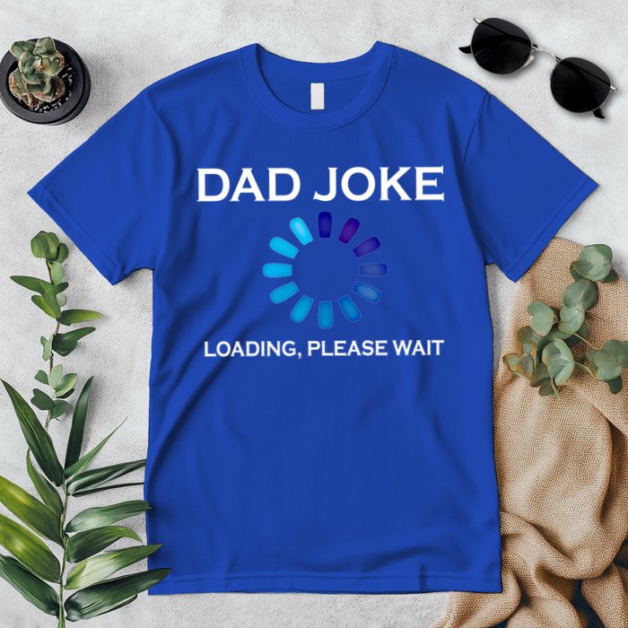 Dad Joke Loading Please Wait Funny Gift Premium T-Shirt
