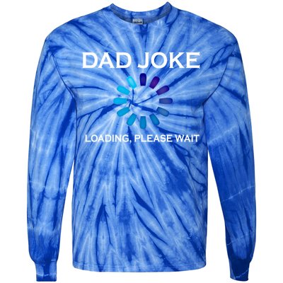 Dad Joke Loading Please Wait Funny Gift Tie-Dye Long Sleeve Shirt