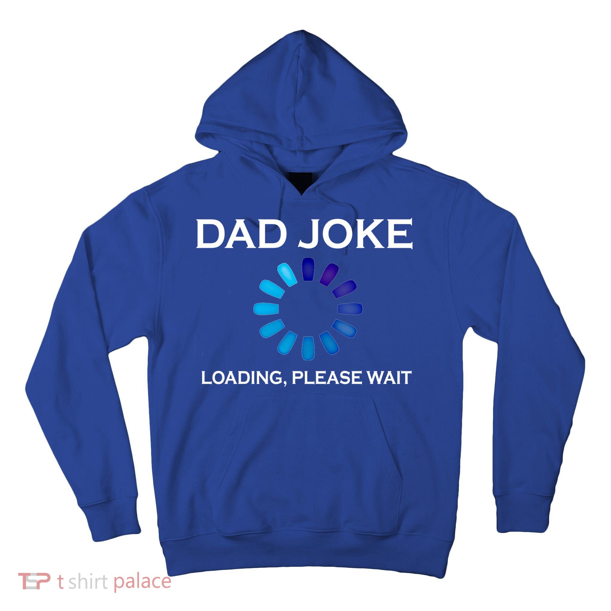 Dad Joke Loading Please Wait Funny Gift Tall Hoodie