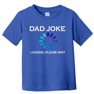 Dad Joke Loading Please Wait Funny Gift Toddler T-Shirt