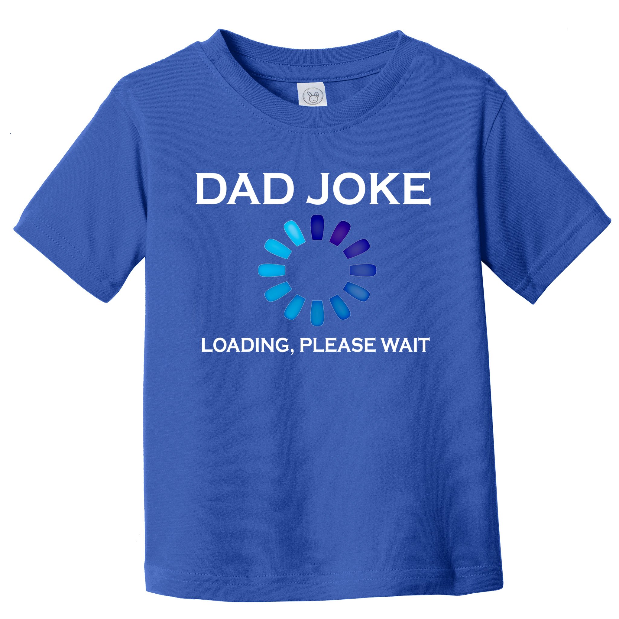 Dad Joke Loading Please Wait Funny Gift Toddler T-Shirt