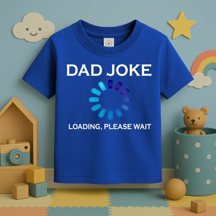 Dad Joke Loading Please Wait Funny Gift Toddler T-Shirt
