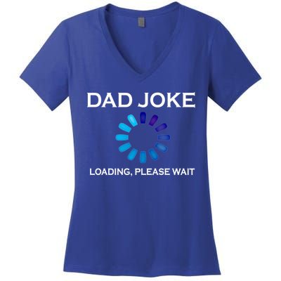 Dad Joke Loading Please Wait Funny Gift Women's V-Neck T-Shirt