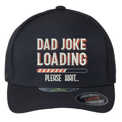 Dad Joke Loading Please Wait Flexfit Unipanel Trucker Cap