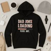Dad Joke Loading Please Wait Hoodie