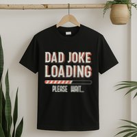 Dad Joke Loading Please Wait T-Shirt