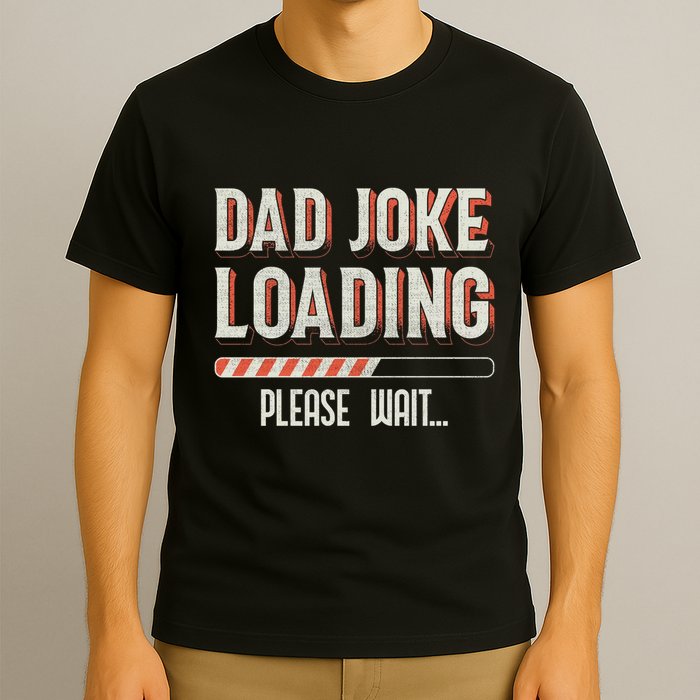 Dad Joke Loading Please Wait T-Shirt