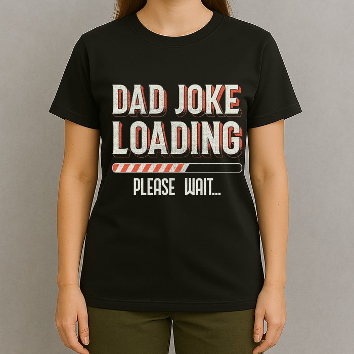 Dad Joke Loading Please Wait T-Shirt