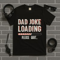 Dad Joke Loading Please Wait T-Shirt