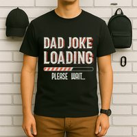 Dad Joke Loading Please Wait T-Shirt