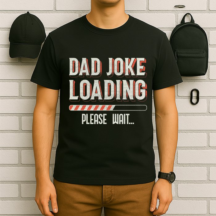 Dad Joke Loading Please Wait T-Shirt